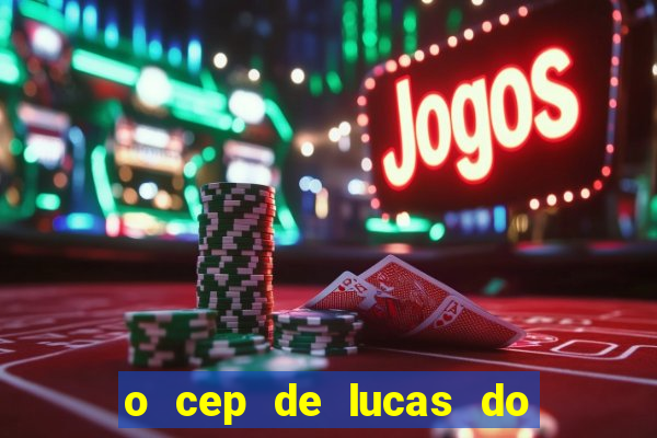 o cep de lucas do rio verde